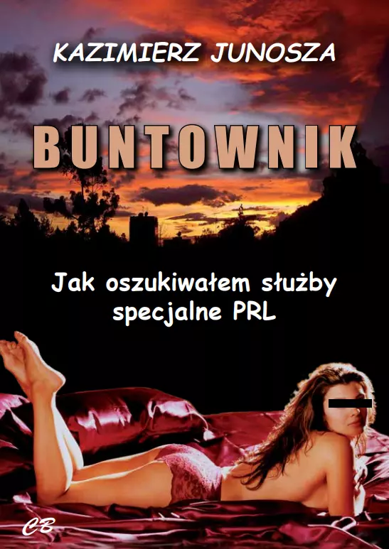 Buntownik. Jak oszukiwałem służby specjalne PRL - Książki