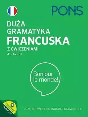 Duża gramatyka francuska z ćwiczeniami A1-A2-B1 - Książki