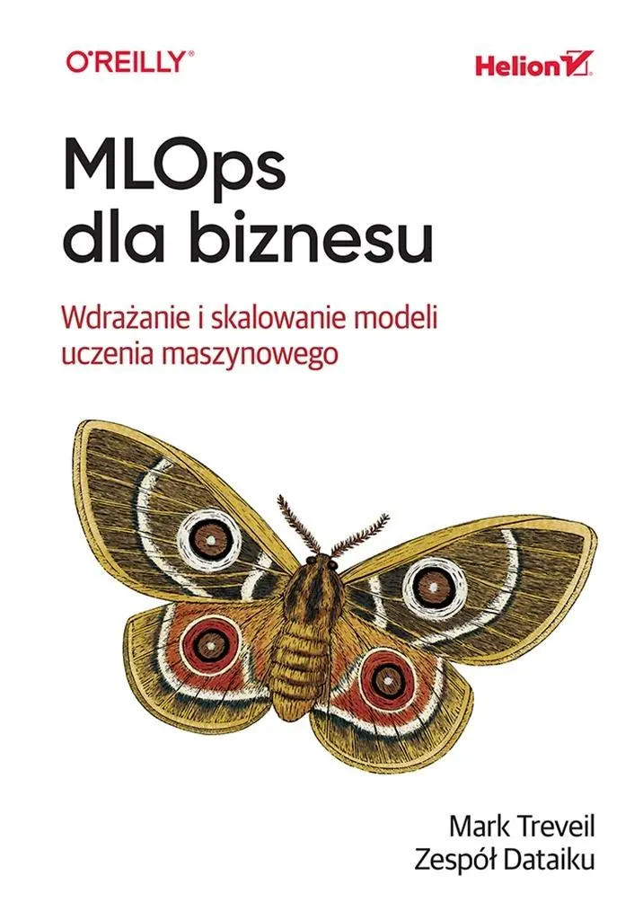 MLOps dla biznesu. Wdrażanie i skalowanie modeli uczenia maszynowego - Książki