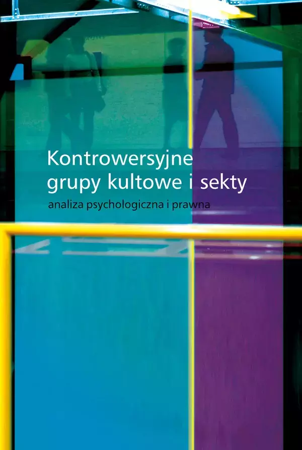 Kontrowersyjne grupy kultowe i sekty. Analiza psychologiczna i prawna - Książki