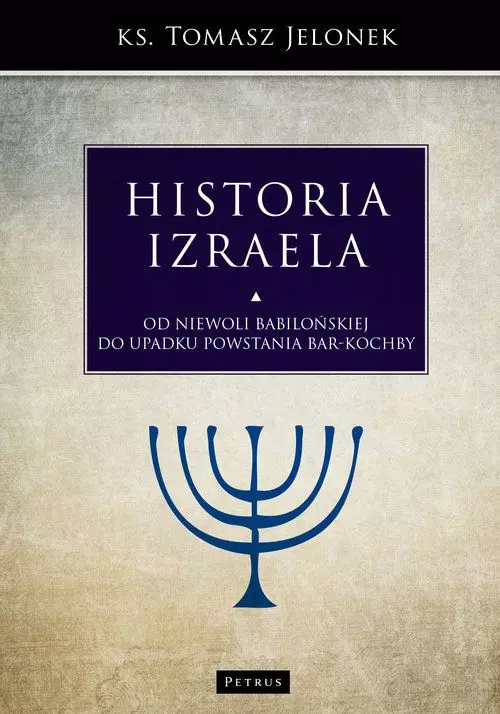 Historia Izraela. Od niewoli babilońskiej do upadku powstania Bar-Kochby - Książki