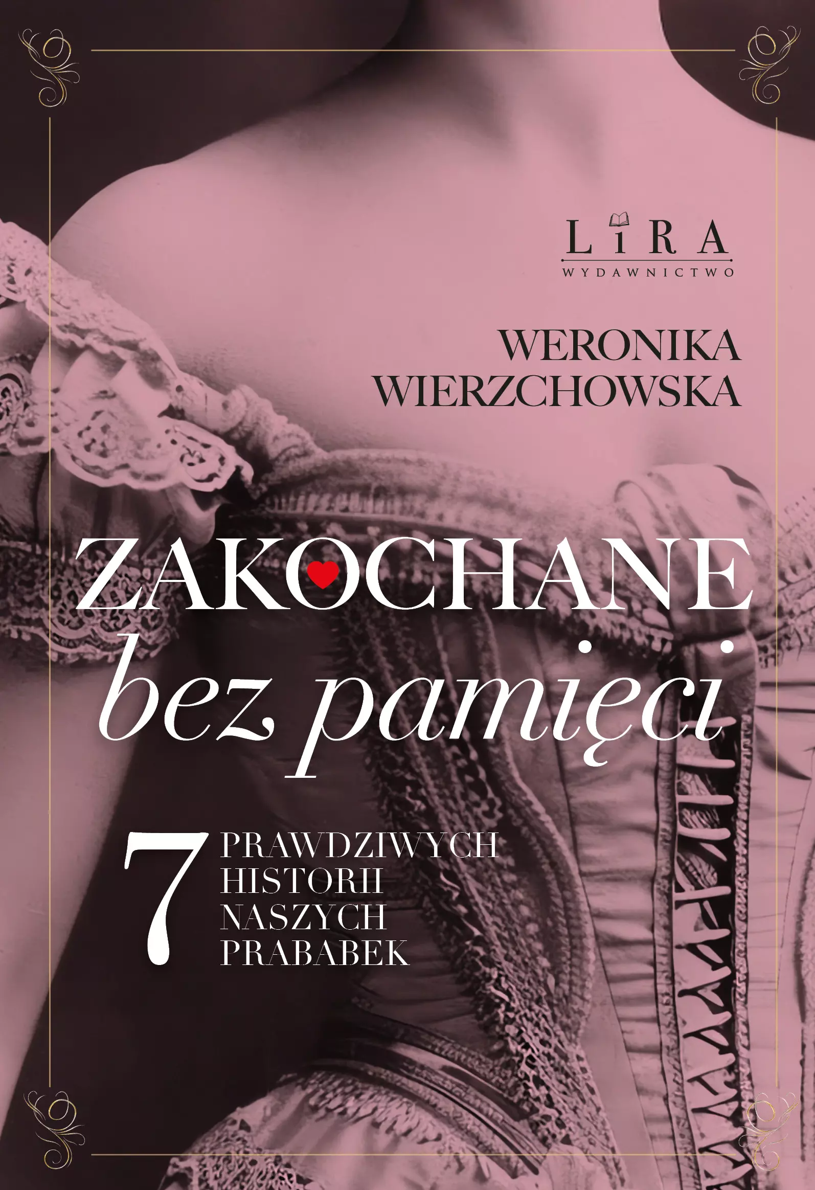 Zakochane bez pamięci. Siedem prawdziwych historii naszych prababek - Książki