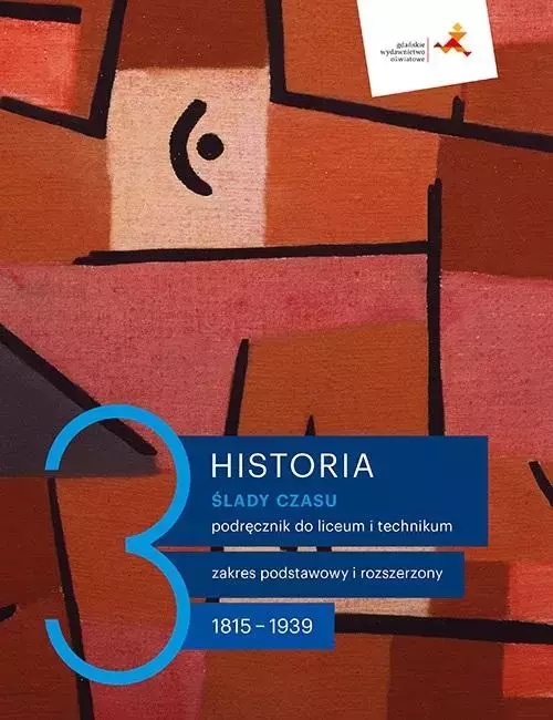 Ślady czasu. Historia. Podręcznik dla liceum i technikum. Tom 3. Zakres podstawowy i rozszerzony. 1815-1939 - Książki