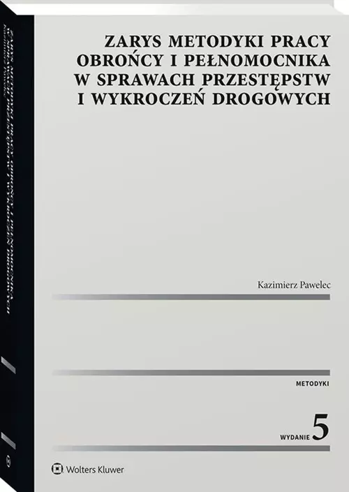 Zarys metodyki pracy obrońcy i pełnomocnika w sprawach przestępstw i wykroczeń drogowych - Książki