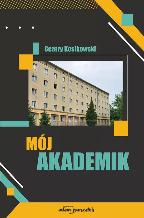 Mój akademik (wspomnienia mieszkańca DS III w Łodzi z lat 1960-1964) - Książki