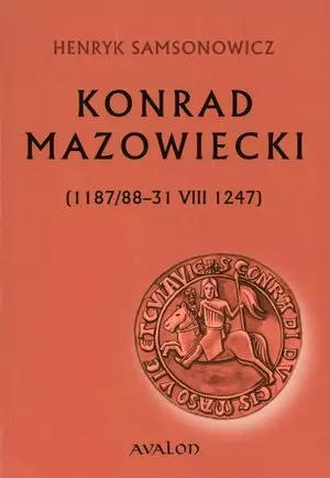 Konrad Mazowiecki (1187/88-31 VIII 1247) - Książki