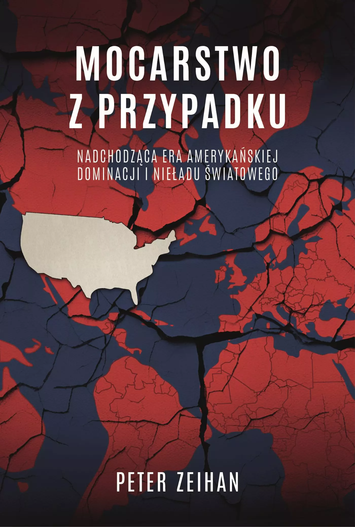 Mocarstwo z przypadku. Nadchodząca era amerykańskiej dominacji i nieładu światowego - Książki