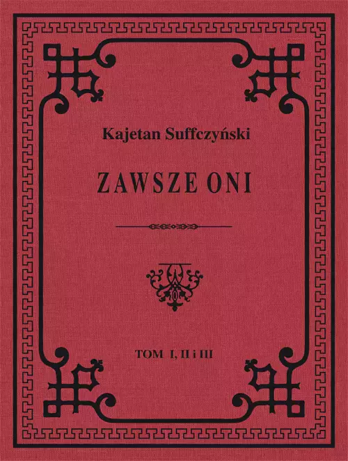 Zawsze Oni. Obrazy historyczne i obyczajowe z czasów Kościuszki i Legionów. Tom 1, 2 i 3 - Książki
