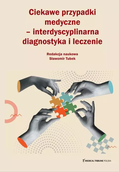 Ciekawe przypadki medyczne interdyscyplinarna diagnostyka i leczenie - Książki