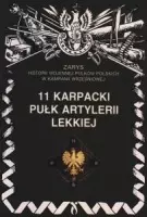 Zarys historii wojennej pułków polskich w Kampanii Wrześniowej. 11 Karpacki Pułk Artylerii Lekkiej - Książki