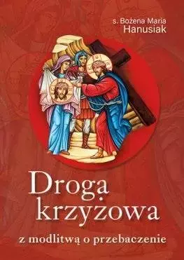Droga krzyżowa z modlitwą o przebaczenie - Książki