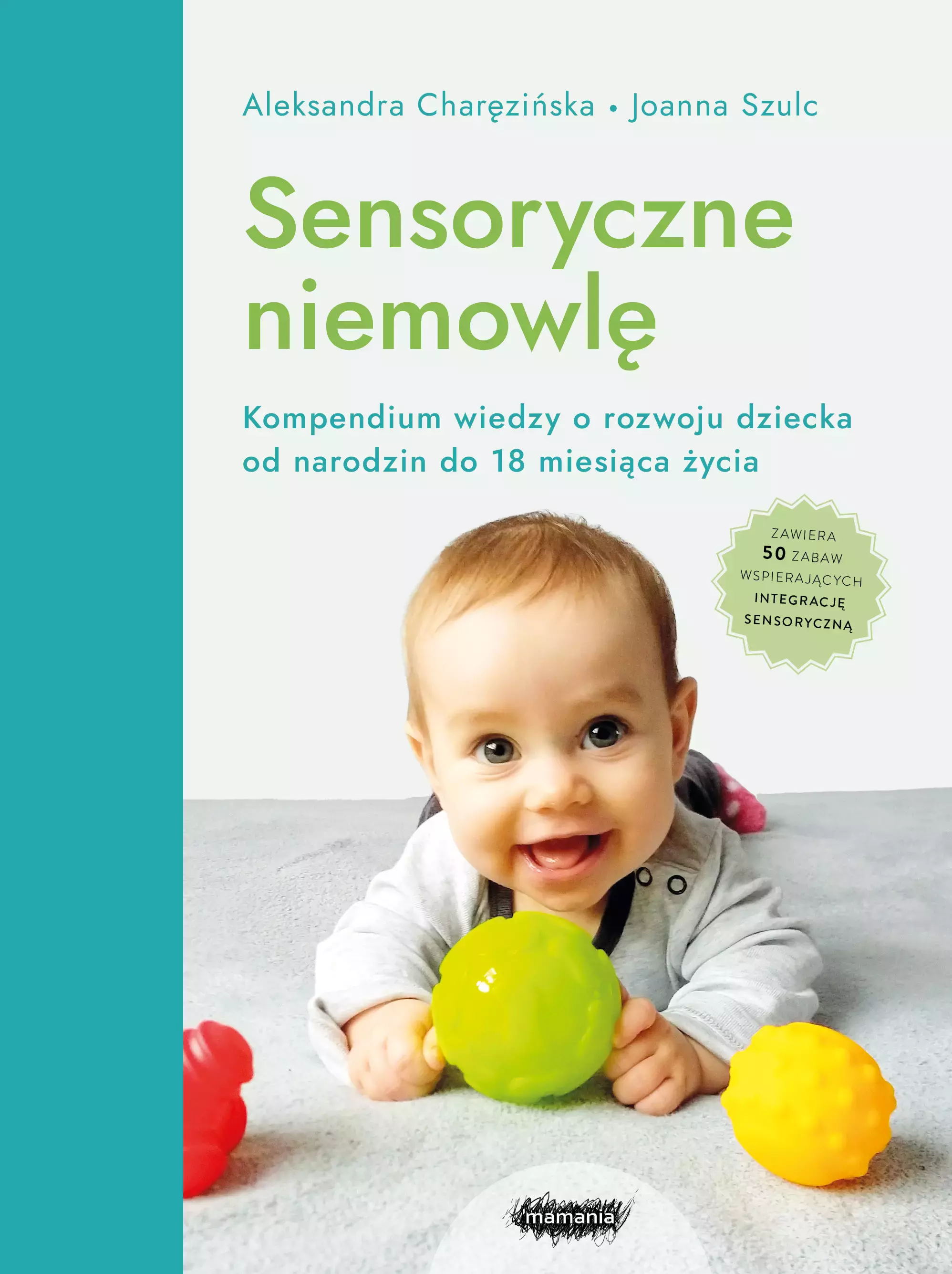 Sensoryczne niemowlę. Kompendium wiedzy o rozwoju dziecka od narodzin do 18 miesiąca życia. Wydanie 2 - Książki