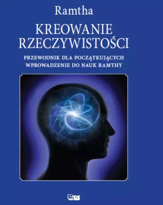 Kreowanie rzeczywistości. Przewodnik dla początkujących. Wprowadzenie do nauk Ramthy - Książki