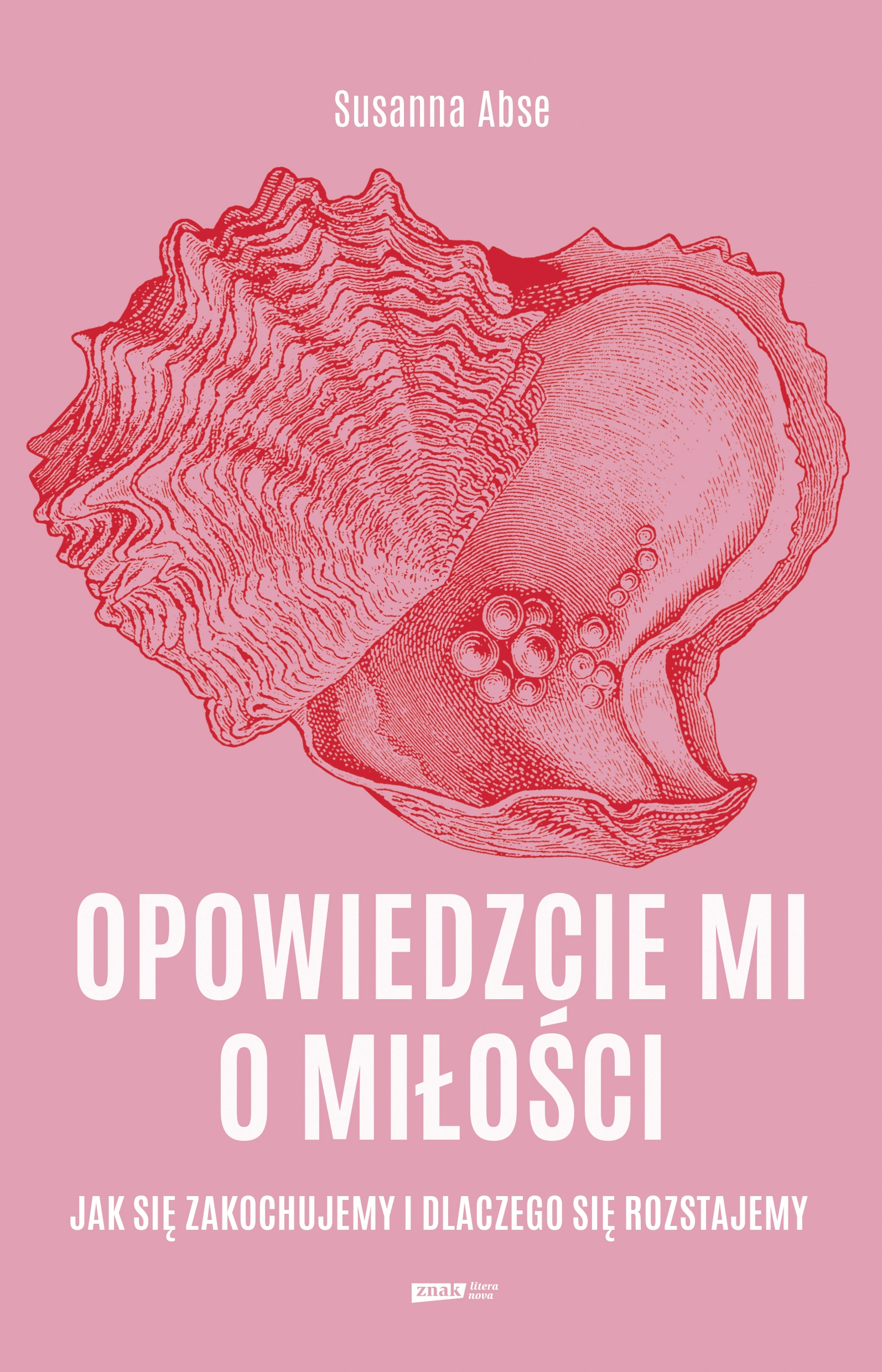 Opowiedzcie mi o miłości. Jak się zakochujemy i dlaczego się rozstajemy - Książki