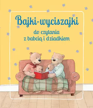 Bajki wyciszajki do czytania z babcią i dziadkiem - Książki