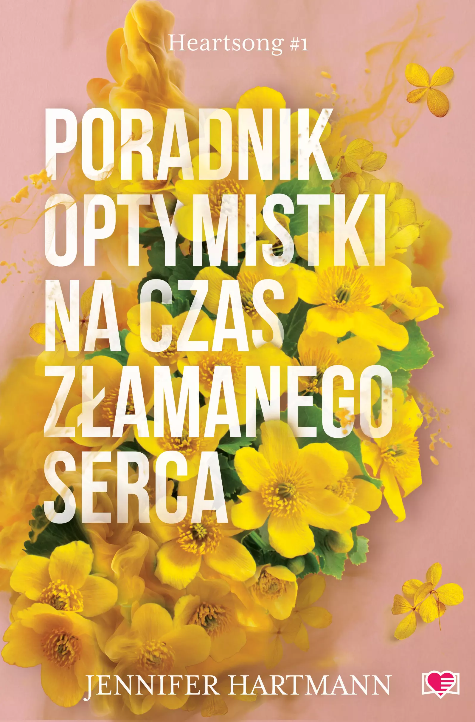 Heartsong. Tom 1. Poradnik optymistki na czas złamanego serca - Książki