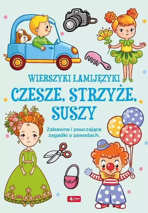 Łamijęzyki. Czesze, strzyże, suszy. Zagadki o zawodach - Książki