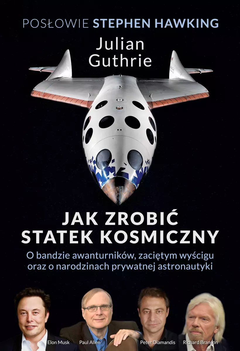Jak zrobić statek kosmiczny. O bandzie awanturników, zaciętym wyścigu oraz o narodzinach prywatnej astronautyki - Książki