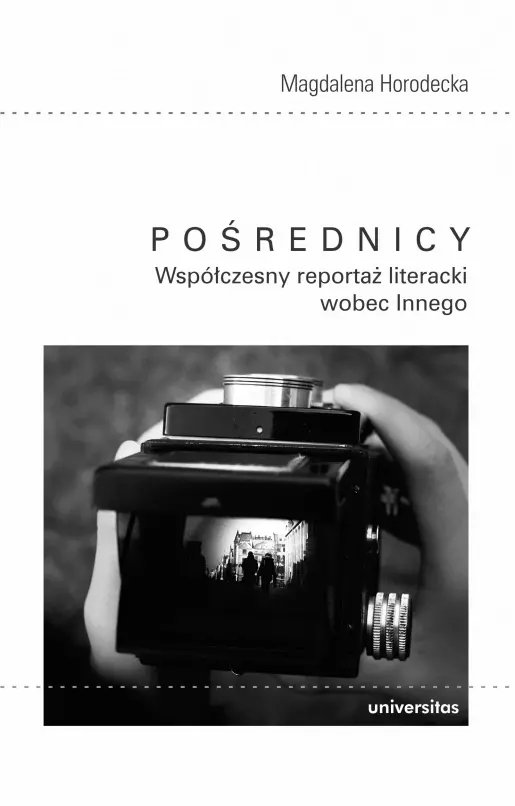 Pośrednicy. Współczesny reportaż literacki wobec Innego - Książki