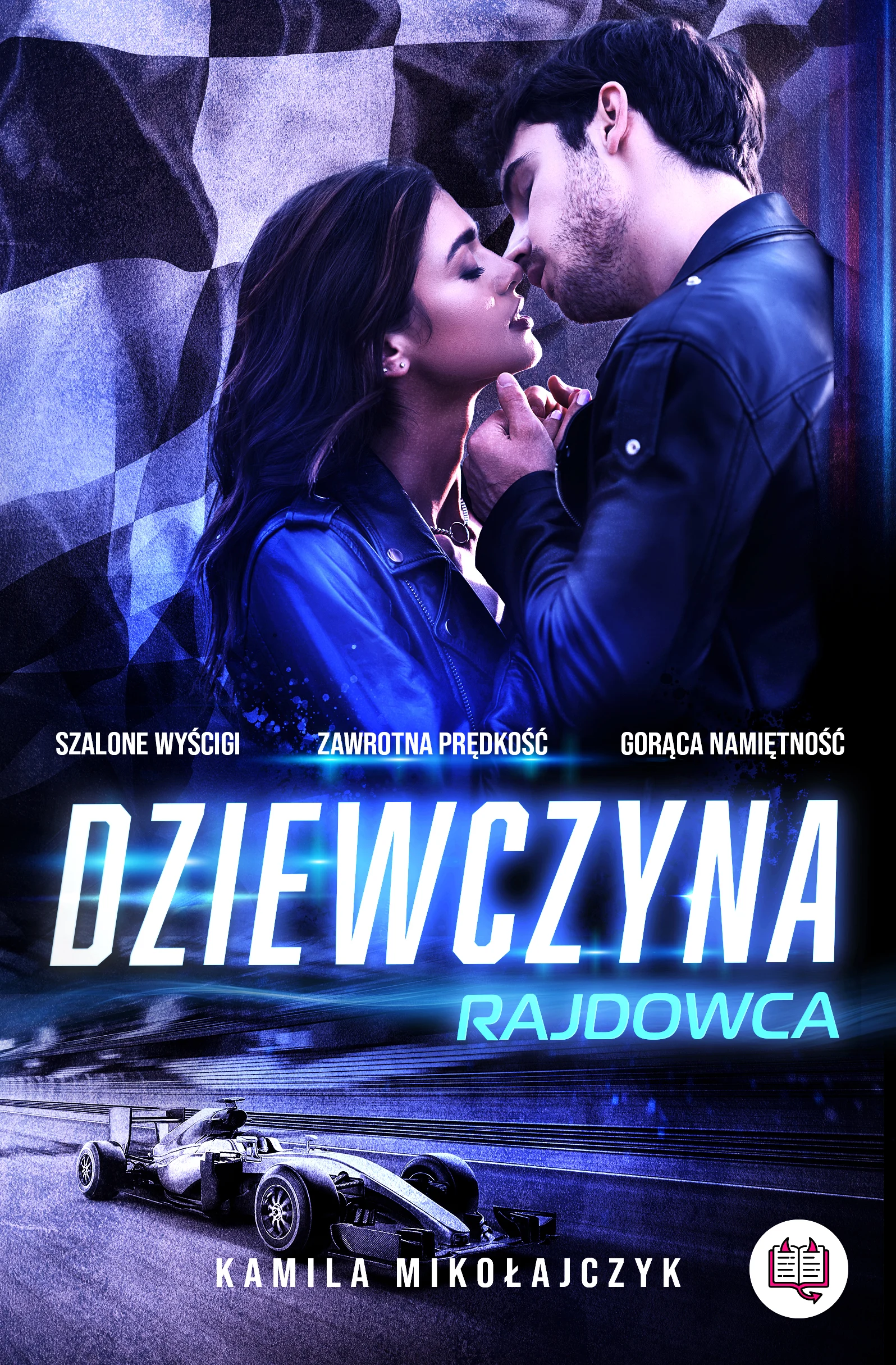 Bez ograniczeń Tom 1. Dziewczyna rajdowca - Książki