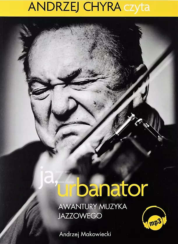Ja, Urbanator. Awantury muzyka jazzowego. Audiobook - Audiobooki