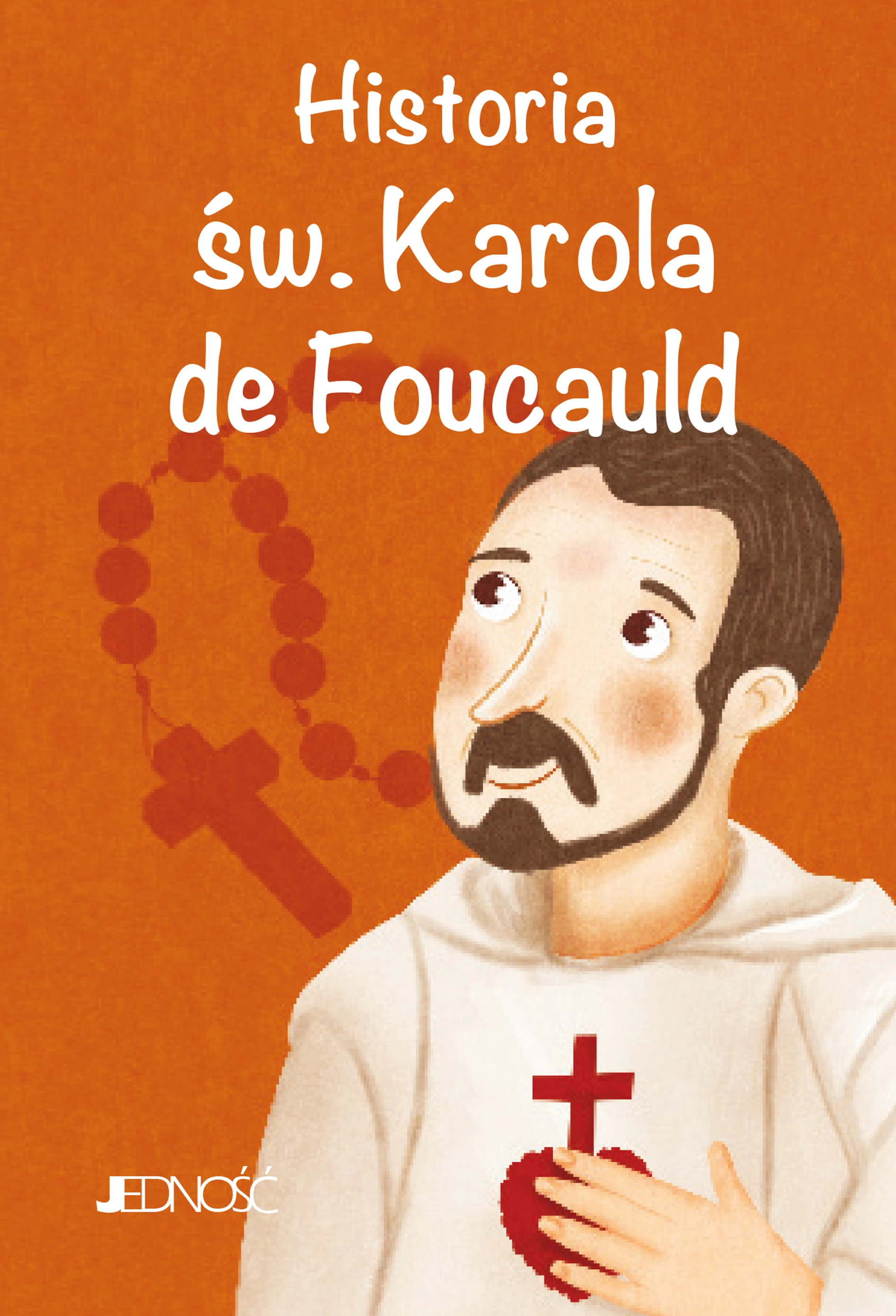 Historia św. Karola de Foucauld. (seria: Wielcy Przyjaciele Jezusa) - Książki
