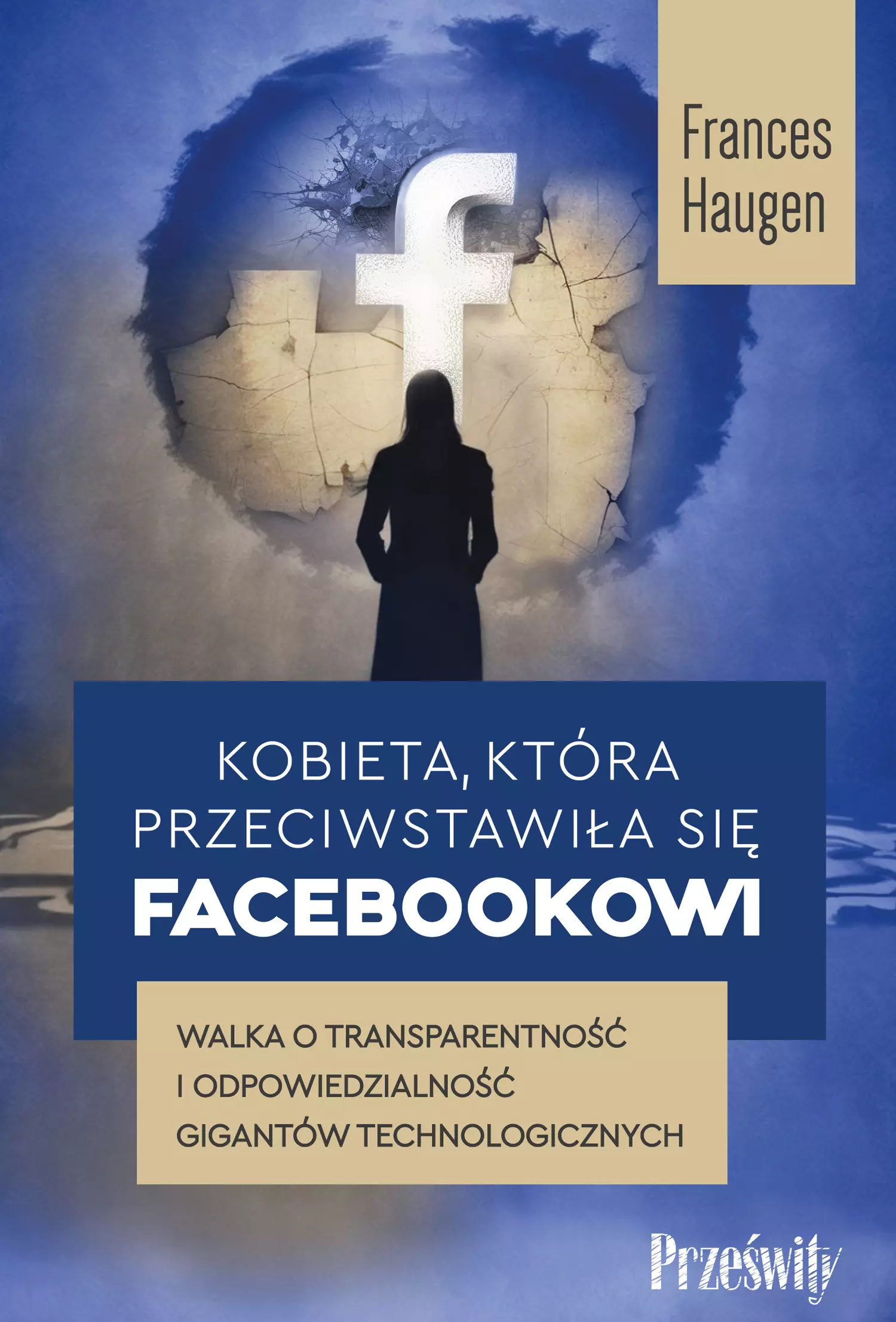 Kobieta, która przeciwstawiła się Facebookowi. Walka o transparentność i odpowiedzialność gigantów technologicznych - Książki