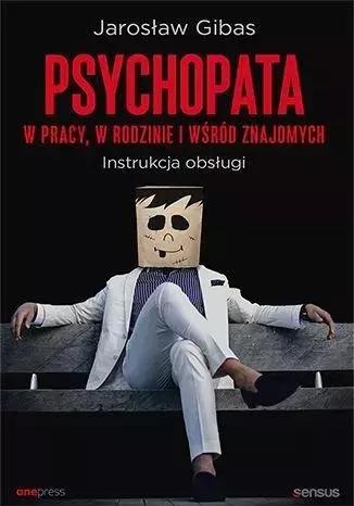 Psychopata w pracy, w rodzinie i wśród znajomych - Książki