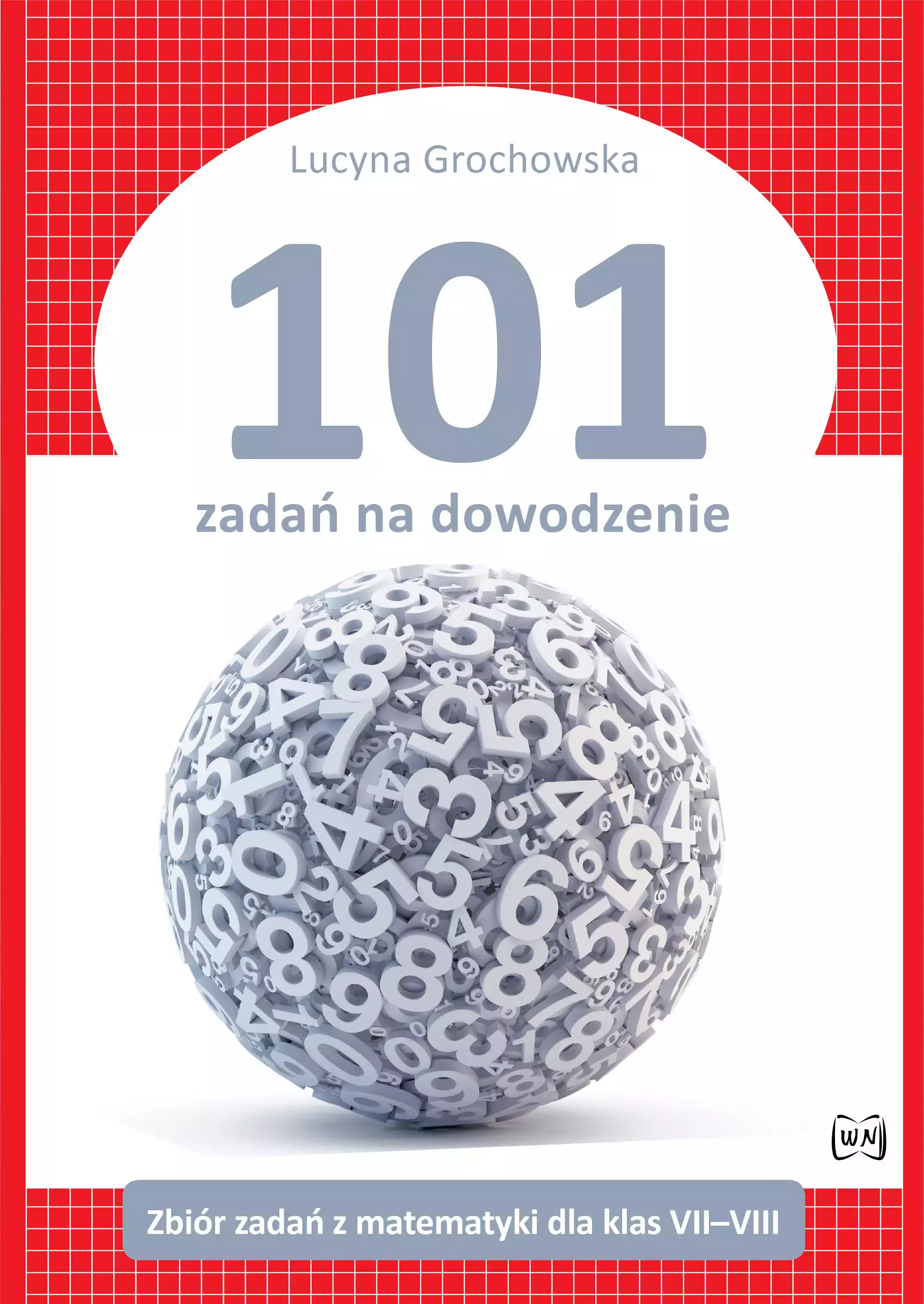 101 zadań na dowodzenie. Zbiór zadań z matematyki dla klas 7-8 - Książki