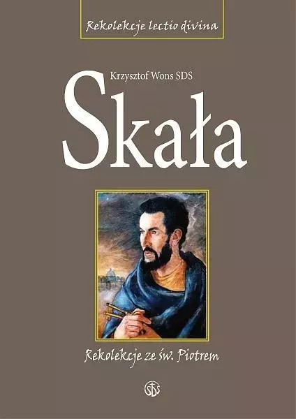 Skała. Rekolekcje lectio divina ze św. Piotrem Tw - Książki