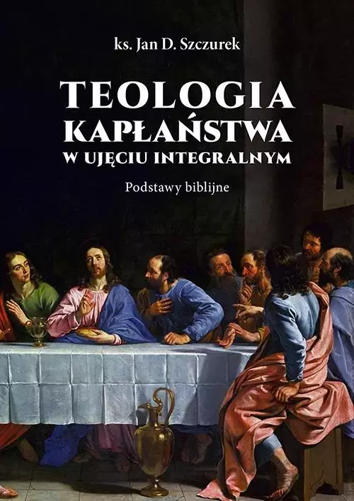 Teologia kapłaństwa w ujęciu integralnym - Książki