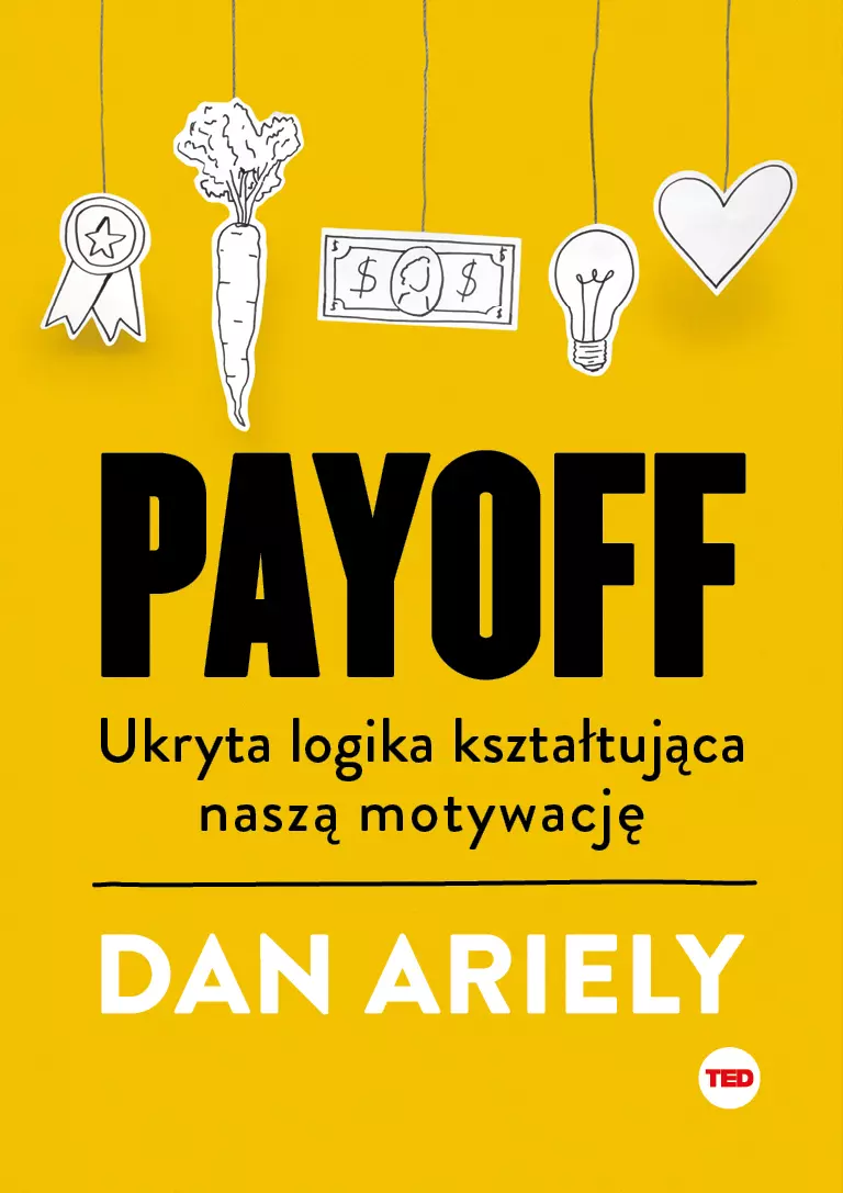 Payoff. Ukryta logika kształtująca naszą motywację - Książki