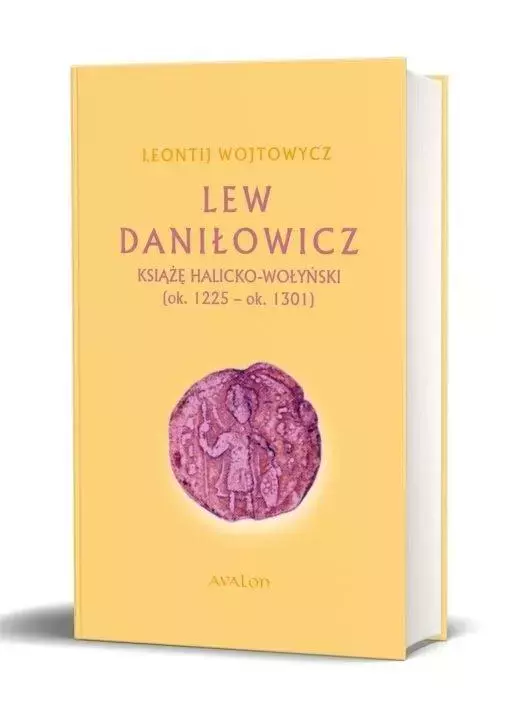 Lew Daniłowicz. Książę halicko-wołyński (ok.1225-ok.1301) (okładka miękka) - Książki