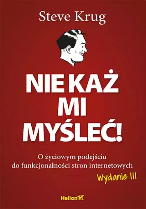 Nie każ mi myśleć! O życiowym podejściu do funkcjonalności stron internetowych - Książki