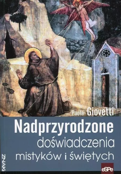 Nadprzyrodzone doświadczenia mistyków i świętych - Książki