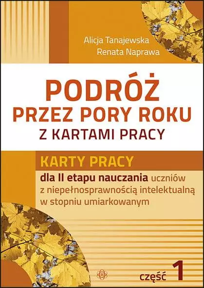 Podróż przez pory roku z kartami pracy. Część 1Karty pracy dla II etapu nauczania uczniów z niepełnosprawnością intelektualna w stopniu umiarkowanym (teczka) - Książki
