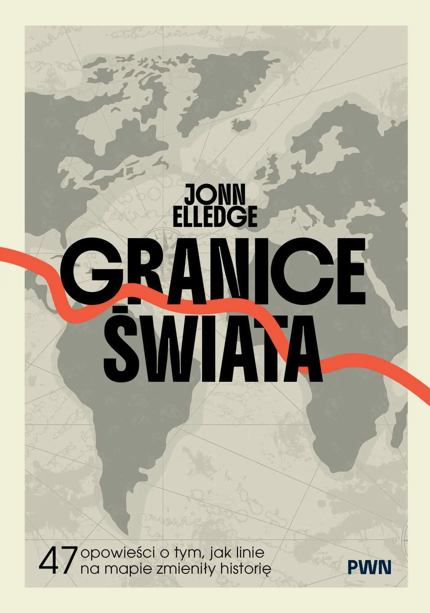 Granice świata. 47 opowieści o tym, jak linie na mapie zmieniły historię - Książki