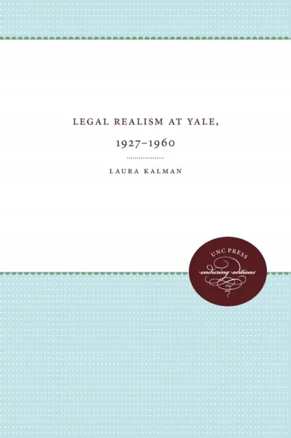 Legal Realism at Yale, 1927-1960 - Książki