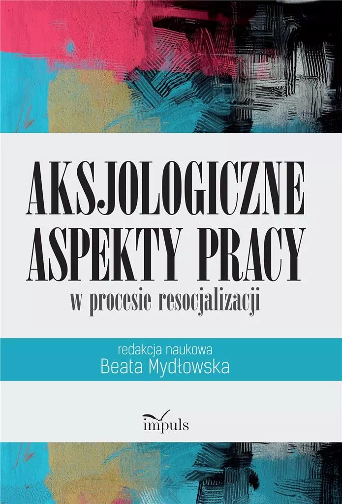Aksjologiczne aspekty pracy w procesie... - Książki