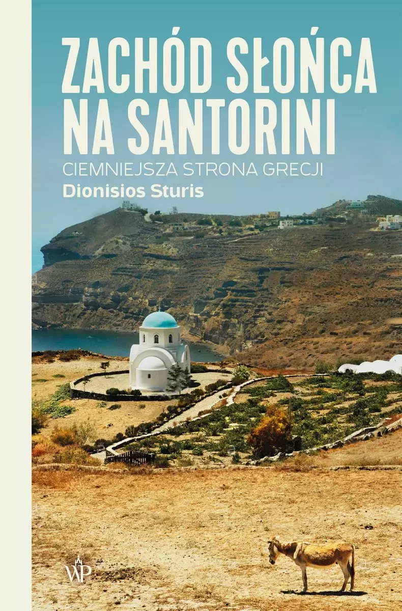 Zachód Słońca na Santorini. Ciemniejsza strona Grecji - Książki