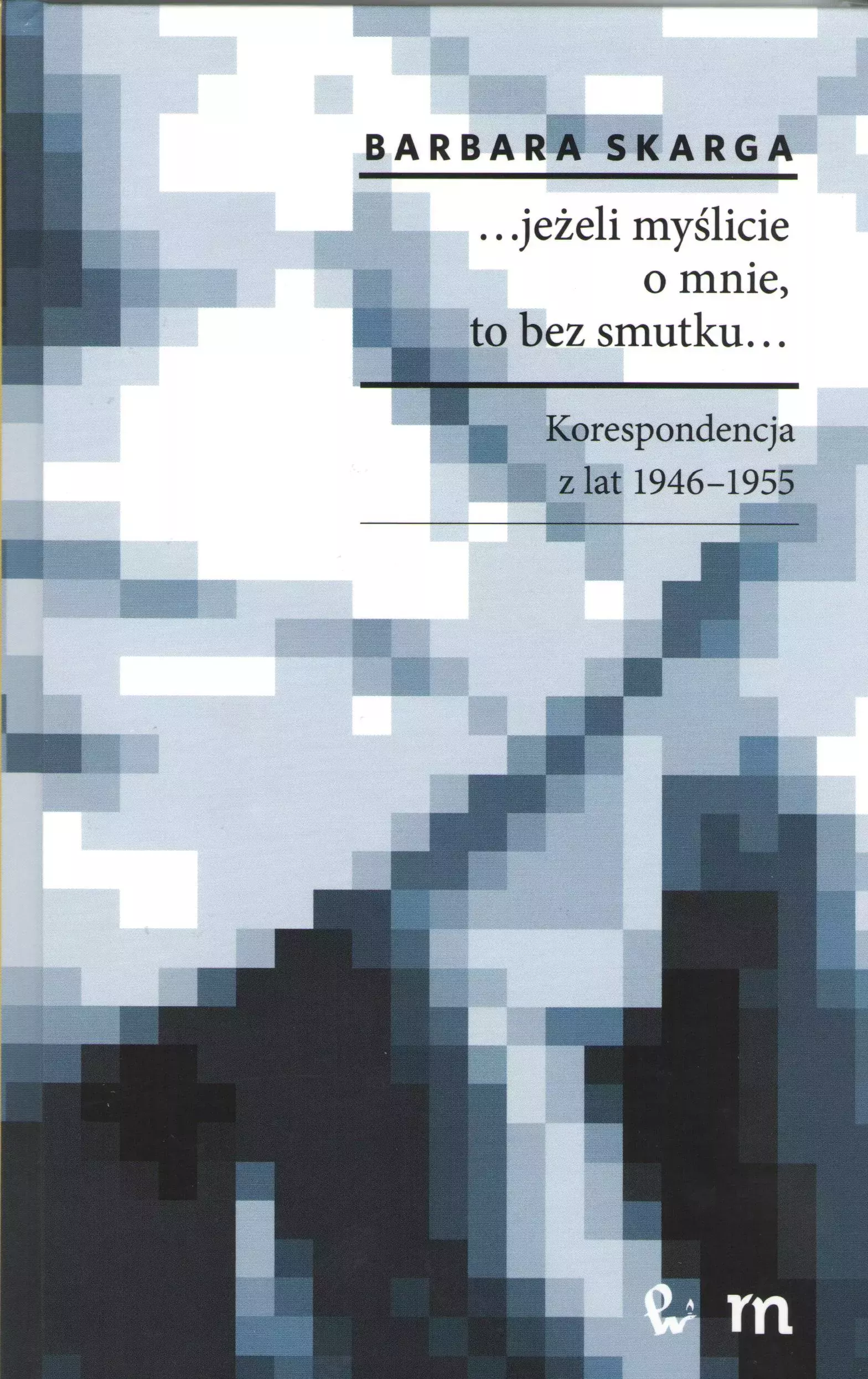 ...jeżeli myślicie o mnie, to bez smutku... - Książki