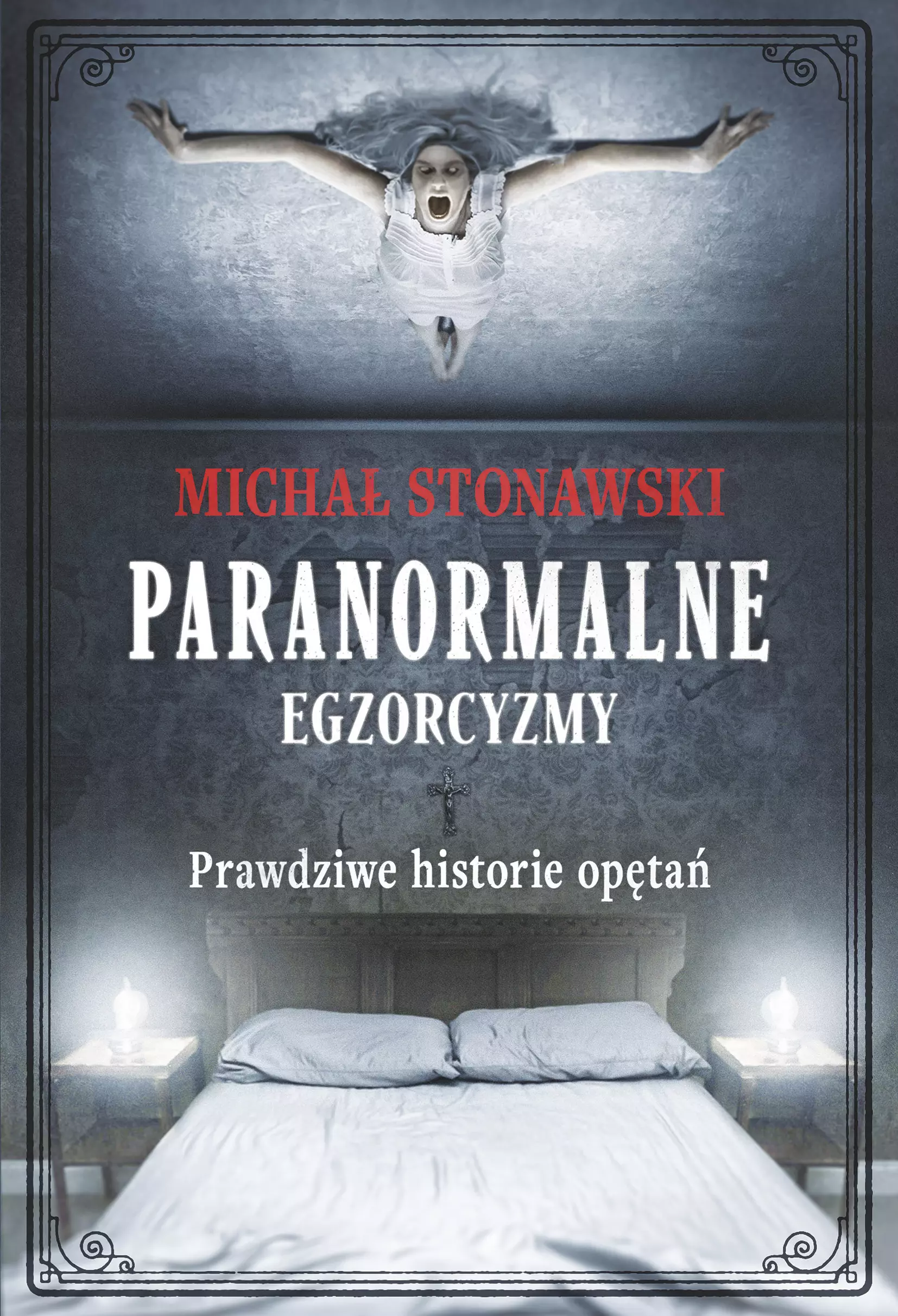 Paranormalne. Egzorcyzmy. Prawdziwe historie opętań - Książki