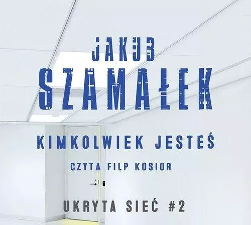 Ukryta sieć T.2 Kimkolwiek jesteś audiobook - Książki