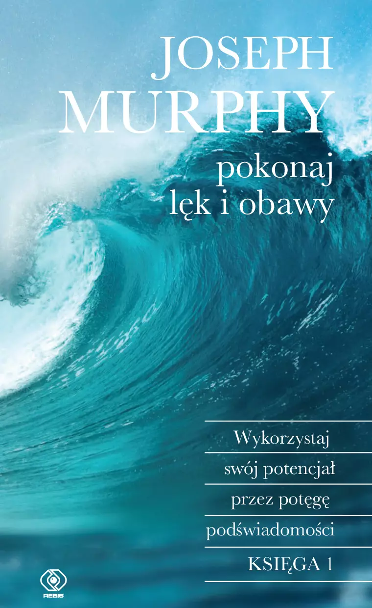 Pokonaj lęk i obawy. Wykorzystaj swój potencjał przez potęgę podświadomości - Książki
