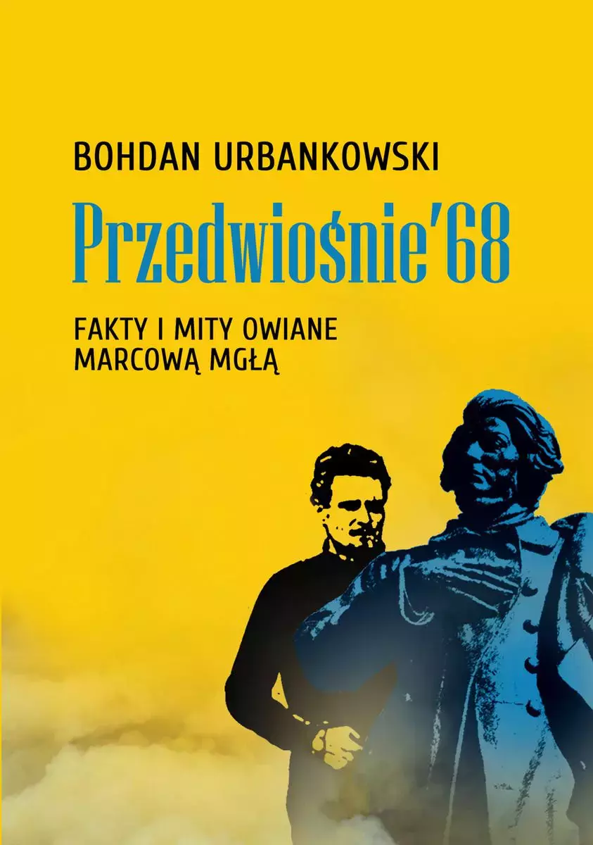 Przedwiośnie ’68. Fakty i mity owiane marcową mgłą - Książki