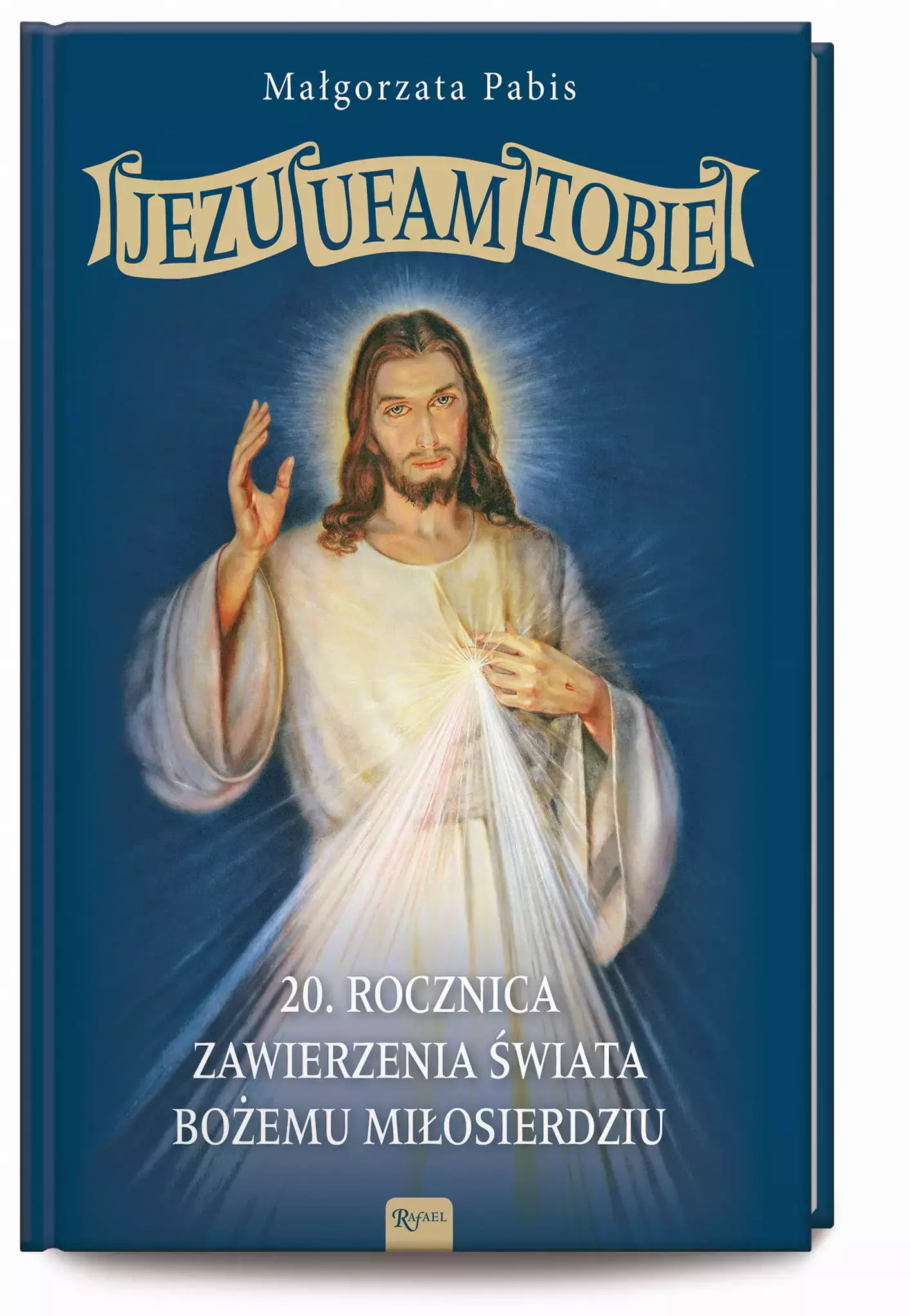 Jezu Ufam Tobie. 20. rocznica zawierzenia świata Bożemu Miłosierdziu - Książki