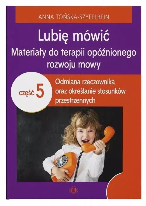 Lubię mówić Materiały do terapii opóźnionego rozwoju mowy Część 5 - Książki