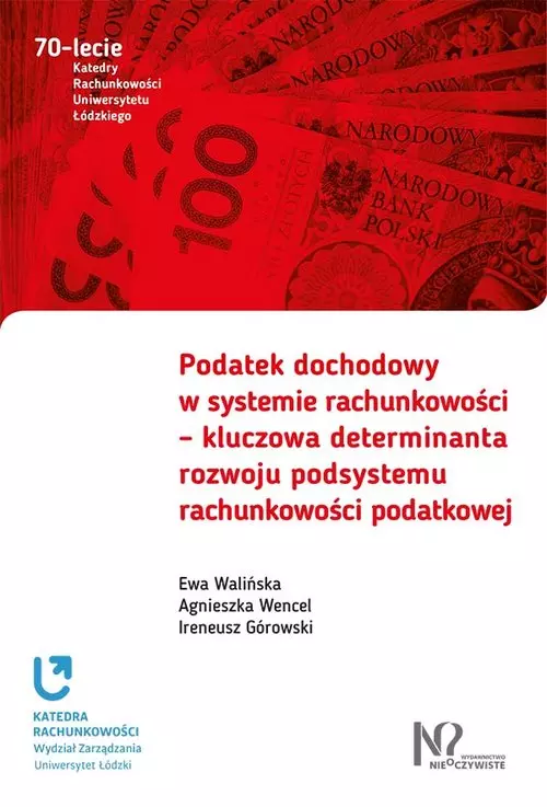 Podatek dochodowy w systemie rachunkowości – kluczowa determinanta rozwoju podsystemu rachunkowości podatkowej - Książki