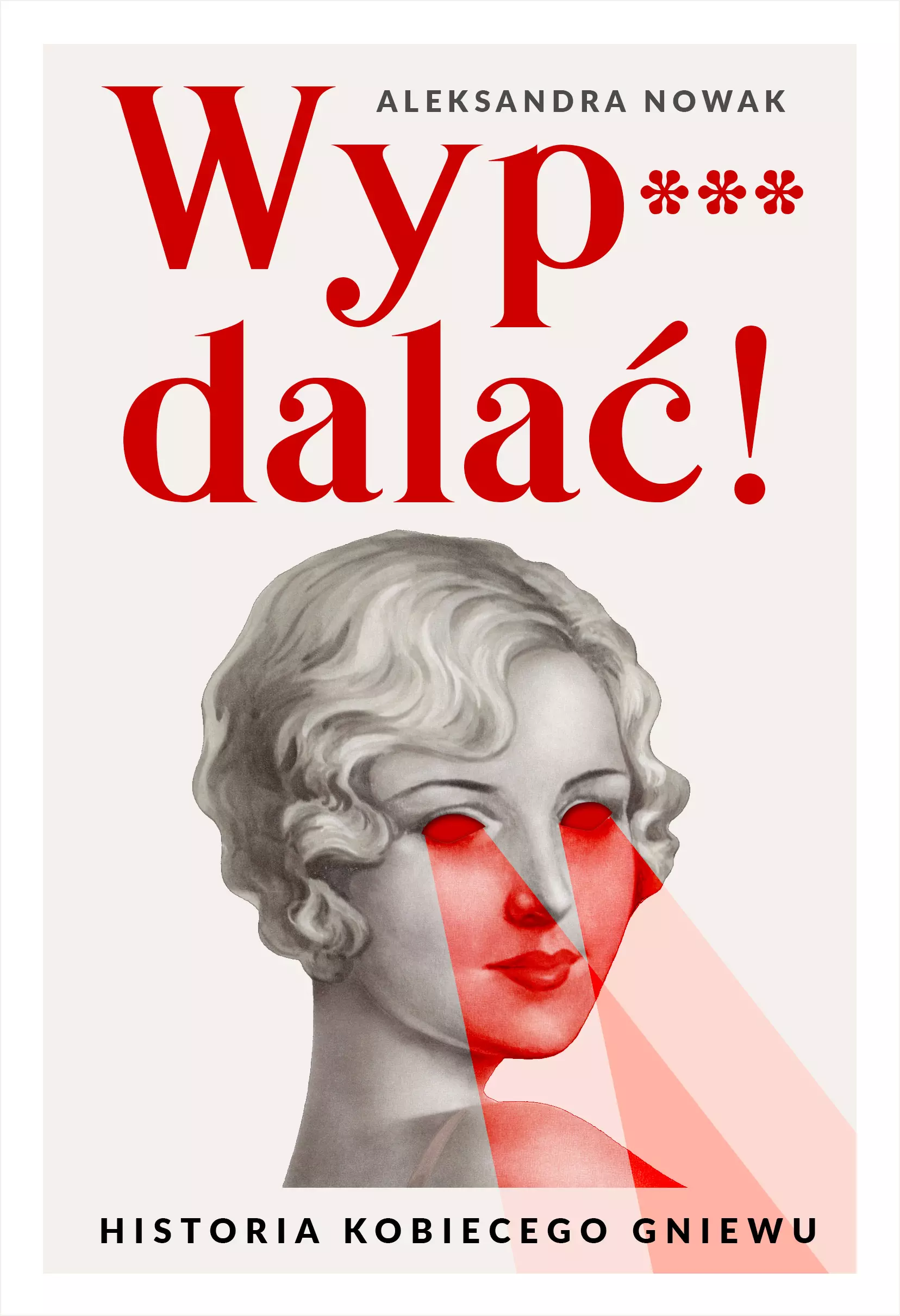Wyp***dalać! Historia kobiecego gniewu - Książki