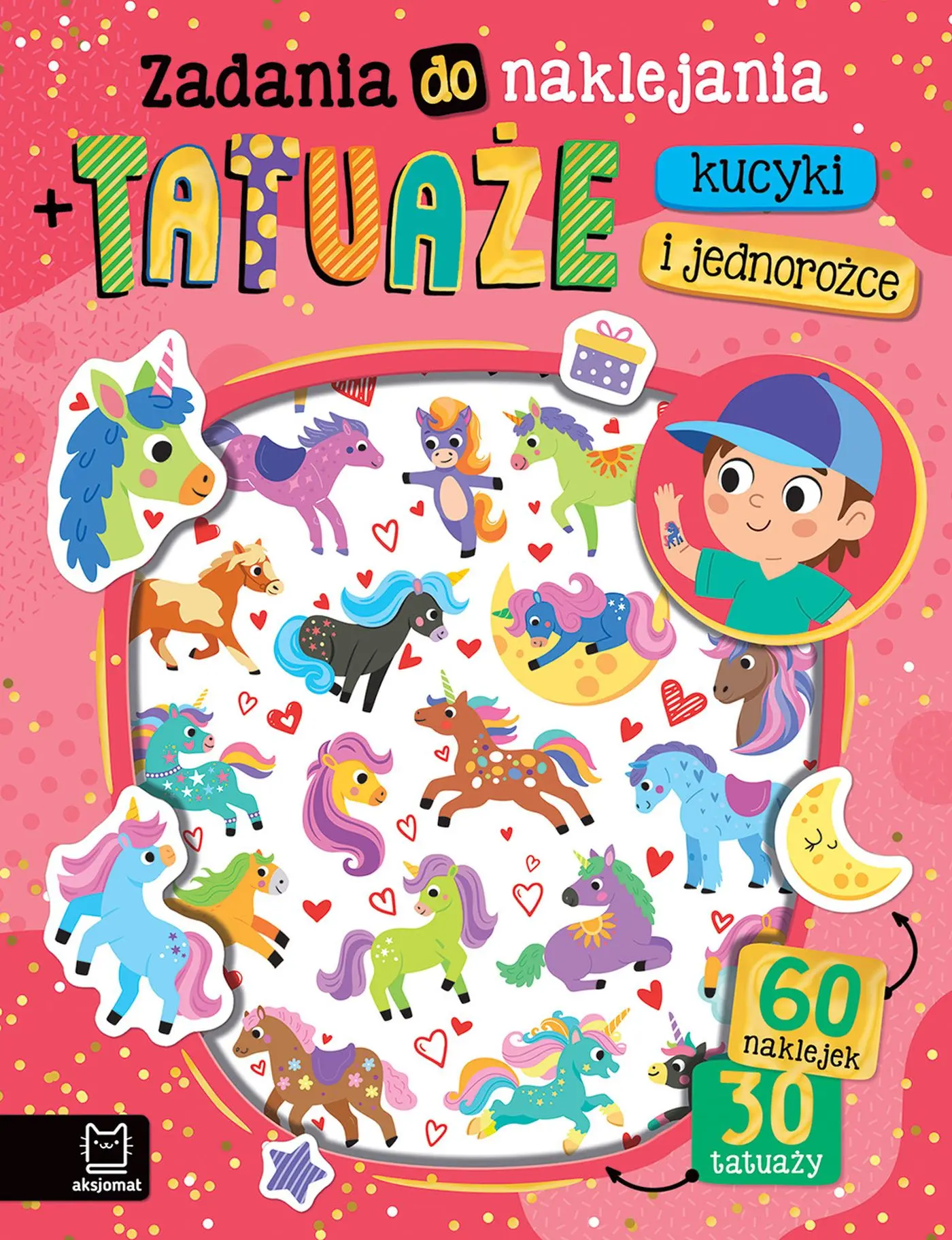 Zadania do naklejania + tatuaże. Kucyki i jednorożce. 60 naklejek i 30 tatuaży - Książki